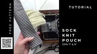 FREE PATTERN - Sock Knitting Pouch Holder 7&rdquo; & 9&rdquo; DPN Knitting Cosy Holder