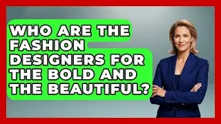 Who Are The Fashion Designers For The Bold And The Beautiful? - Soap Opera Insider