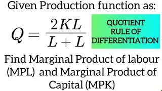 quotient rule of differentiation in economics finding marginal product of labour and capital fro PF