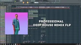 Professional Deep House Remix FLP (Sam Feldt, Sigala, Kygo Style)