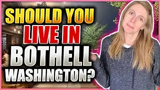 Living in Bothell Washington 2022 [SEATTLES BEST NEIGHBORHOOD??]