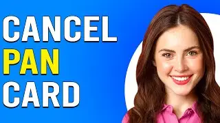 How To Cancel PAN Card (How To Surrender Or Deactivate PAN Card)