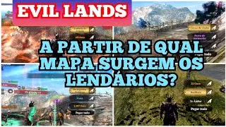 Evil Lands - dúvida - a partir de qual mapa começa a ganhar os Lendários?