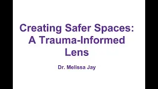 Creating Safer Spaces: A Trauma-Informed Lens by Melissa Jay (Part II)