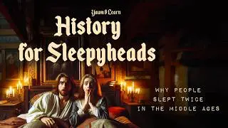 Why People Slept Twice in the Middle Ages | History for Sleepyheads | Yawn & Learn