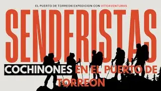 SENDERISTAS COCHINONES EN EL PUERTO DE TORREON