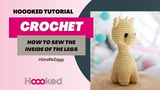 Hoooked tutorial - Seaming the inside of the legs in Amigurumi - #GiraffeZiggy