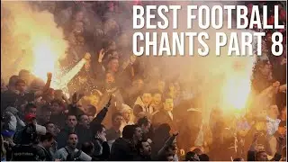 World's Best Football/Ultras Chants Part 8 With Lyrics | Bali United, Partizan Belgrade and More