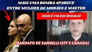 Mais uma BOMBA entre mulher de Moraes e Master / STF x C&acirc;mara: Mandato de Zambelli