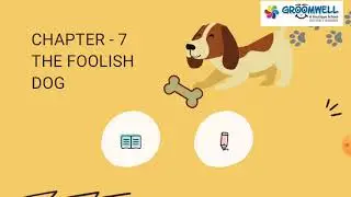 GROOMWELL - CLASS - 1 - English - Chapter - 7 - The Foolish Dog - Full chapter Explanation