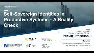 Panel Discussion: Self-Sovereign Identities in Productive Systems - A Reality Check