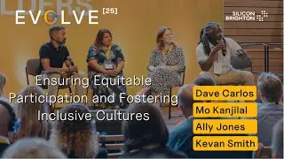 Diversity & Inclusion: Ensuring Equitable Participation & Fostering Inclusive Cultures | EVOLVE [25]