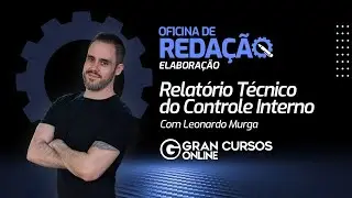 Oficina de Reda&ccedil;&atilde;o - Relat&oacute;rio T&eacute;cnico do Controle Interno - Elabora&ccedil;&atilde;o com Prof. Leonardo Murga