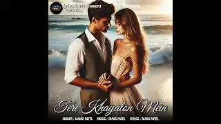 TERE KHAYALON MEIN | MANSI PATEL | ROMANTIC HINDI SONG | LE MUSIC