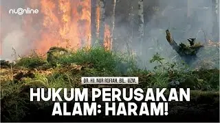 DR NUR ROFIAH: PERUSAKAN ALAM: HARAM HUKUMNYA DALAM ISLAM