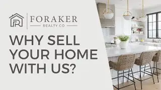 Why You Should Be Selling Your Home with Foraker Realty Co.