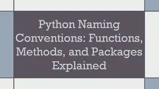 Python Naming Conventions: Functions, Methods, and Packages Explained