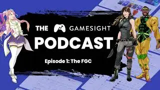 The Gamesight Podcast || Episode 1: We 💙 The Fighting Game Community