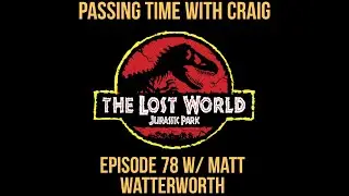 PTWC PRESENTS: #78 - Movie Week - The Jurassic Park Series - 2, The Lost World: Jurassic Park