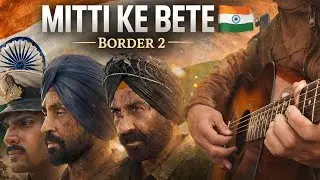 Mitti Ke Bete – Border 2 | Complete Guitar Tabs 🎸 