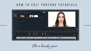 How To Edit Youtube Tutorials Like A Beauty Guru