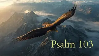 Psalm 103 &ndash; The God Who Heals, Restores and Surrounds Us with Love | Prayer Music Video