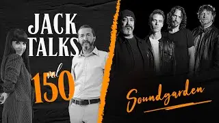 Jack Talks by Jack Lives Here | B&ouml;l&uuml;m 150 Soundgarden | G&uuml;lşah G&uuml;ray & Kanat Atkaya