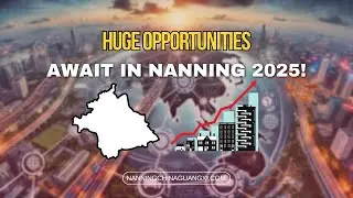 Why Nanning, China Is the #1 Investment Hotspot in 2025  Real Estate & Business Opportunities