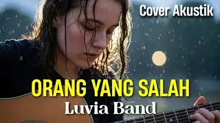 ORANG YANG SALAH - LUVIA BAND | Cover Akustik Ai | Lagu Mellow | Cover by Hijrah 