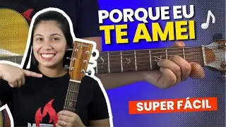 Como tocar PORQUE EU TE AMEI no VIOLÃO
