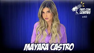 MAYARA CASTRO DE TOLEDO - PAPO COM LENDAS #40