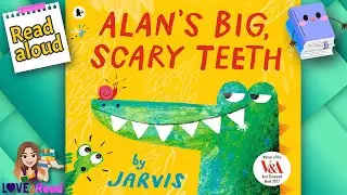 ALAN'S BIG SCARY TEETH 🐊🦷 by Jarvis | Read Aloud for Kids