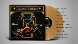 GROGGY RUDE - TEMPS MORT (FULL ALBUM)