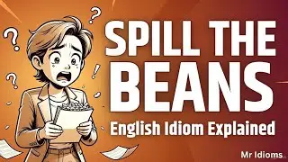 Spill the Beans | English Idiom Meaning & Real-Life Examples ✅