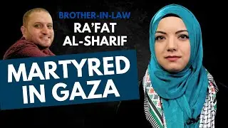 My Brother-in Law Ra'fat Al-Sharif was Martyred in G*z* | Dr. Safiyyah Ally
