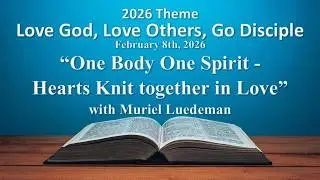 2026-02-08 Muriel Luedeman - One Body One Spirit - Hearts Knit Together In Love - Adult Study Class