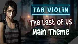 The last of us Main Theme Viol&iacute;n TUTORIALS and TABS / How to play VIOL&Iacute;N