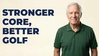Which Core Strengthening Helps My Golf Posture As A Senior?