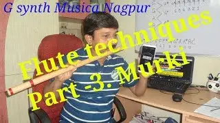 बासुरी में मुरकी murki on flute in Hindi  | G SYNTH MUSICA |  MILIND DANGRE