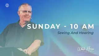 Seeing and Hearing | September 4, 2022 | Pastor Jeff Johns