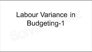 Labour variance  in Budget -1
