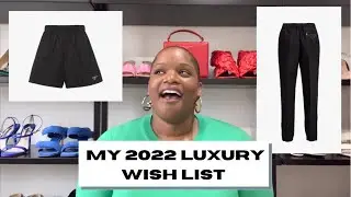 My 2022 Luxury Wishlist