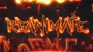 Reanimate | Full level showcase [Ilnm & more]