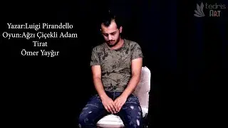 AĞZI ÇİÇEKLİ ADAM TİRAT (Luigi Pirandello)