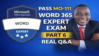 MO-111 Word 365 Expert Exam Prep | REAL Exam Questions & Answers (Part 6)