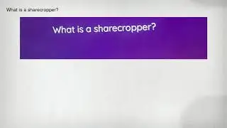 What is a sharecropper?