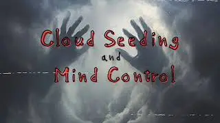 Cloud Seeding and Mind Control &bull; Strange But 100% True | The Enigma Files