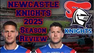 Newcastle Knights 2025 Season Review | Full NRL Breakdown & Highlights