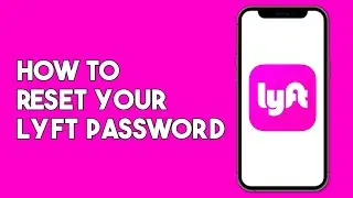 How to Reset Your Lyft Password