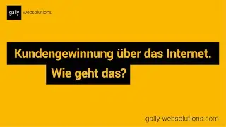 Kundengewinnung &uuml;ber das Internet. Wie geht das?